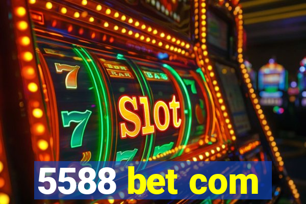 5588 bet com